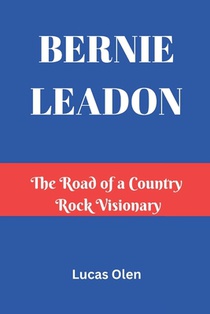 Bernie Leadon: The Road of a Country Rock Visionary