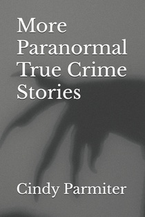 More Paranormal True Crime Stories
