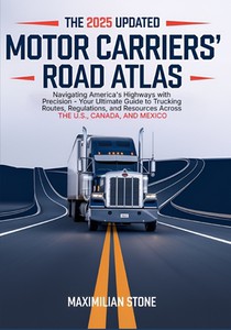 2025 Updated Motor Carriers' Road Atlas: Navigating America's Highways with Precision - Your Ultimate Guide to Trucking Routes, Regulations, and Resou