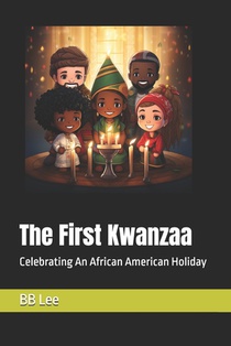 The First Kwanzaa: Celebrating An African American Holiday