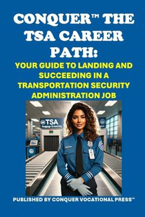 Conquer the TSA Career Path: Your Guide to Landing and Succeeding in a Transportation Security Administration Job