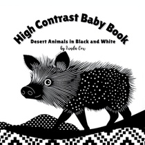 High Contrast Baby Book: Desert Animals in Black and White: A bold, high contrast book featuring desert animals- roadrunners, coyotes, owls, and more-