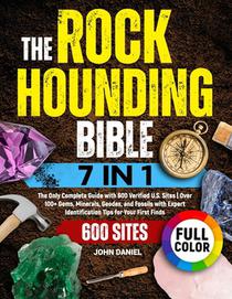 The Rockhounding Bible [7 in 1]: The Only Complete Guide with 600 Verified U.S. Sites Over 100+ Gems, Minerals, Geodes, and Fossils with Expert Identi