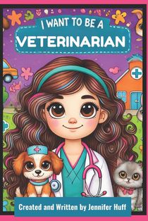 I Want to Be a Veterinarian