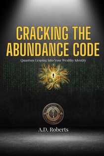 Cracking the Abundance Code: Quantum Leaping into Your Wealthy Identity