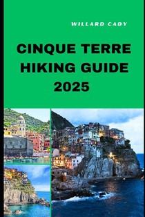 Cinque Terre Hiking Guide 2025: Hiking Cinque Terre Like a Pro: Top Trails and Insider Tips for 2025