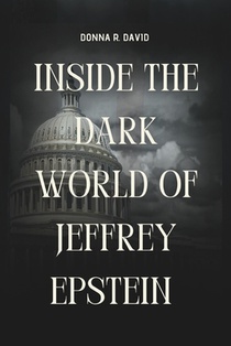 Inside The Dark World Of Jeffrey Epstein File: Unraveling Power, Crime, and Cover-Ups