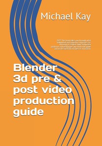 Blender 3d pre & post video production guide: 2025 This book takes you through what hollywood and gameing companies are thriveing to achieve with anti
