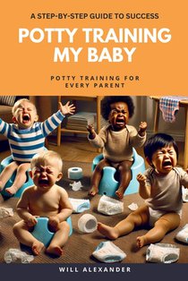 Potty Training My Baby: A Step-by-Step Guide to Success