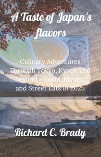 A Taste of Japan's flavors: Culinary Adventures Through Tokyo, Kyoto, and Beyond - Sushi, Ramen, and Street Eats In 2025