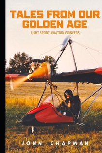 Tales From Our Golden Age: Light Sport Aviation Pioneers