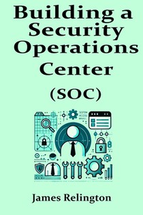 Building a Security Operations Center (SOC)