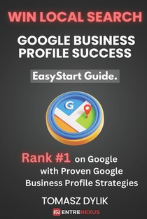 Win Local Search: Google Business Profile Success: Rank #1 on Google with Proven Google Business Profile Strategies