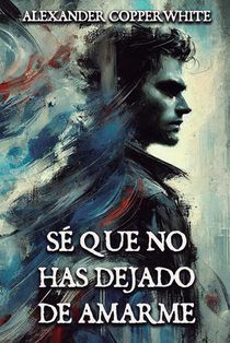 Sé que no has dejado de amarme