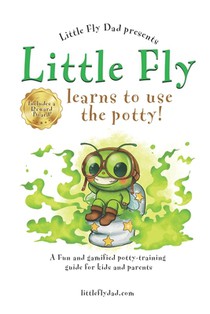 Little Fly learns to use the potty!: A fun and gamified potty-training guide for kids and parents