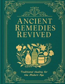 Reviving Ancient Remedies; Traditional Healing for the Modern Age