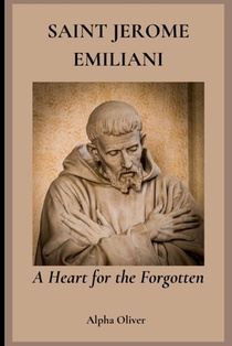 Saint Jerome Emiliani: A Heart for the Forgotten