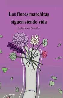 Las flores marchitas siguen siendo vida