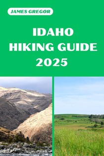 Idaho Hiking Guide 2025: Discover the Best Trails and Scenic Routes