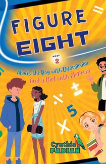 Figure Eight (Book 2): About the Boy with Dyscalculia and a Girl with Alopecia