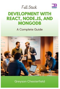 Full Stack Development with React, Node.js, and MongoDB: A Complete Guide