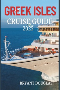 Greek Isles Cruise Guide 2025: Visit ancient ruins, crystal-clear waters, and picturesque villages while cruising the Greek Isles.