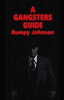A Gangsters Guide: Bumpy Johnson