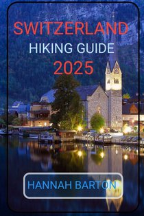 Switzerland Hiking Guide 2025