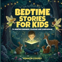 Bedtime Stories For Kids: To Inspire Kindness, Courage and Compassion