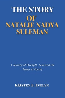 The Story of Natalie Nadya Suleman: A Journey of Strength, Love and the Power of Family