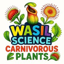 Wasil Science: Creation Creature Features Carnivorous Plants!