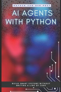 AI Agents with Python: Build Autonomous Systems That Think, Learn, and Act