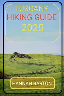 Tuscany Hiking Guide 2025