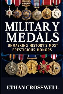 Military Medals: Unmasking History's Most Prestigious Honors