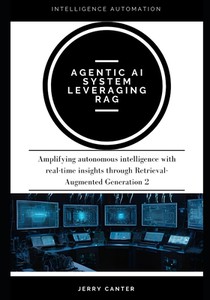 Agentic AI system leveraging RAG: Amplifying autonomous intelligence with real-time insights through Retrieval-Augmented Generation 2