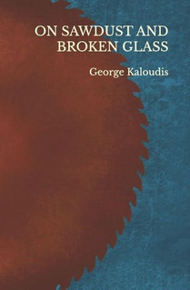Kaloudis, G: On Sawdust and Broken Glass