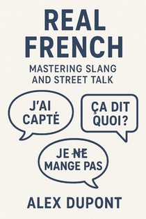 Real French - Mastering Slang and Street Talk