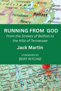 Running from God: From the Streets of Belfast to the Hills of Tennessee