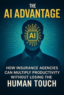 The AI Advantage: How Insurance Agencies Can Multiply Productivity Without Losing the Human Touch