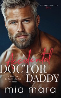 Accidental Doctor Daddy: A Silver Fox Ex-Boyfriend's Dad Romance