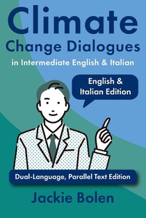 Climate Change Dialogues in Intermediate English & Italian: Dual-Language, Parallel Text Edition