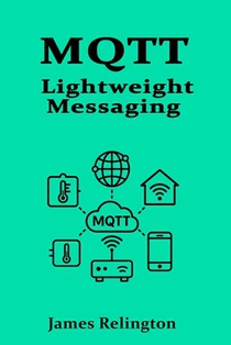 Mqtt: Lightweight Messaging for the Internet of Things