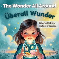 The Wonder All Around / Überall Wunder: Bilingual English-German Edition