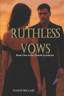 RUTHLESS VOWS - Book One of the Moretti Syndicate: A Dark Mafia Enemies-to-Lovers Romance