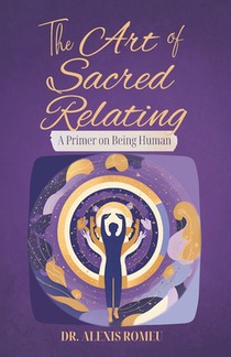 The Art of Sacred Relating: A Primer on Being Human