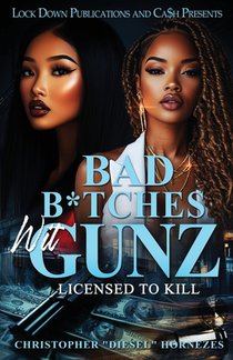 Bad B*tches Wit Gunz: Licensed To Kill