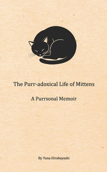 The Purr-adoxical Life of Mittens: A Purrsonal Memoir
