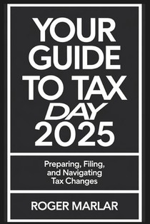 Your Guide to Tax Day 2025: Preparing, Filing, and Navigating Tax Changes