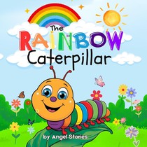 Stories, A: Rainbow Caterpillar