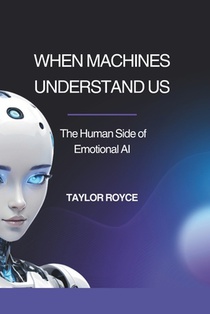 When Machines Understand Us: The Human Side of Emotional AI